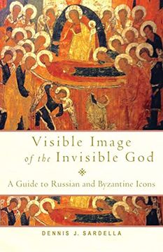 portada Visible Image of the Invisible God: A Guide to Russian and Byzantine Icons (en Inglés)