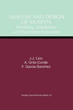 portada Analysis and Design of Mosfets: Modeling, Simulation, and Parameter Extraction (en Inglés)