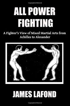 portada All Power Fighting: A Fighter's View of Mixed Martial Arts From Achilles to Alexander (The Broken Dance) (en Inglés)