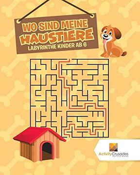portada Wo Sind Meine Haustiere: Labyrinthe Kinder ab 6 (en Alemán)