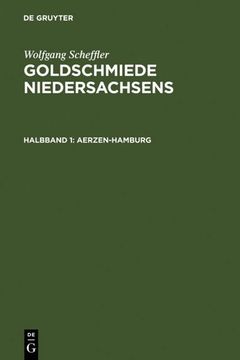 portada Goldschmiede Niedersachsens: Daten - Werke - Zeichen. Halbbd. 1: Aerzen-Hamburg. Halbbd. 2: Hameln-Zellerfeld (en Alemán)