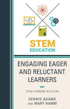 portada Engaging Eager and Reluctant Learners: STEM Learning in Action (en Inglés)