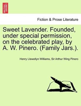 portada sweet lavender. founded, under special permission, on the celebrated play, by a. w. pinero. (family jars.).