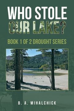 portada Who Stole Our Lake?: Book 1 of 2 Drought Series (en Inglés)