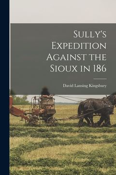 portada Sully's Expedition Against the Sioux in 186 (en Inglés)