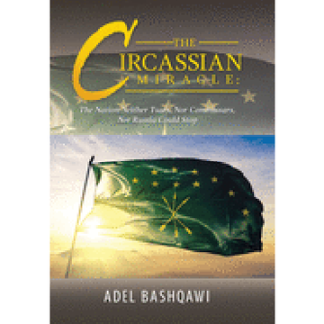 portada The Circassian Miracle: The Nation Neither Tsars, nor Commissars, nor Russia Could Stop (en Inglés)