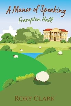 portada A Manor Of Speaking: Frampton Hall (en Inglés)
