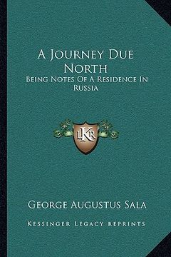 portada a journey due north: being notes of a residence in russia (en Inglés)