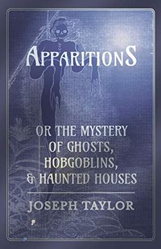 portada Apparitions; Or, the Mystery of Ghosts, Hobgoblins, and Haunted Houses (in English)