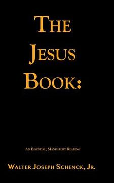 portada The Jesus Book: An Essential, Mandatory Reading: This is the Black and White Version Without Illustrations (in English)