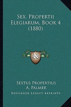 portada Sex. Propertii Elegiarum, Book 4 (1880) (in Latin)
