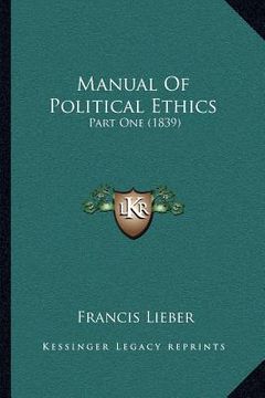 portada manual of political ethics: part one (1839) (in English)