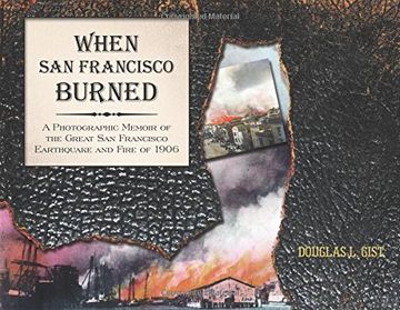 portada When San Francisco Burned: A Photographic Memoir of the Great San Francisco Earthquake and Fire of 1906
