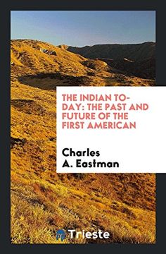 portada The Indian To-Day: The Past and Future of the First American (en Inglés)