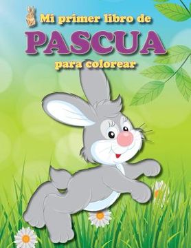 portada Mi primer libro de Pascua para colorear: Lleno de divertidas imágenes de Pascua para los más pequeños de la familia