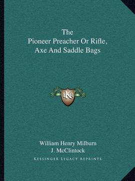 portada the pioneer preacher or rifle, axe and saddle bags (in English)