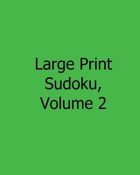 portada Large Print Sudoku, Volume 2: Fun, Large Print Sudoku Puzzles