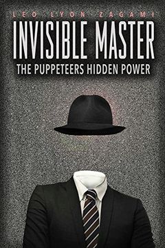 portada The Invisible Master: Secret Chiefs, Unknown Superiors, and the Puppet Masters who Pull the Strings of Occult Power From the Alien World (en Inglés)