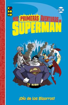 Mis Primeras Aventuras de Superman: Día de los Bizarros!