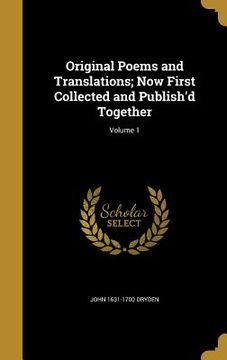 portada Original Poems and Translations; Now First Collected and Publish'd Together; Volume 1 (en Inglés)