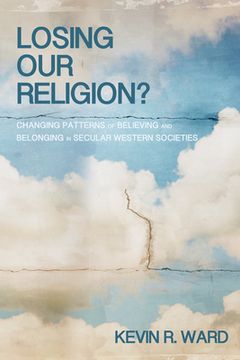 portada Losing Our Religion?: Changing Patterns of Believing and Belonging in Secular Western Societies (in English)