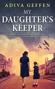 portada My Daughter's Keeper: A ww2 Historical Novel; Based on a True Story of a Jewish Holocaust Survivor