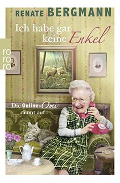 portada Ich Habe gar Keine Enkel: Die Online-Omi Räumt auf (en Alemán)
