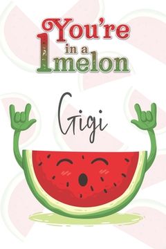 portada You're 1 in a Melon Gigi: A Watermelon Doodling & Coloring Notebook, perfect as a gift for women & girls Anti Stress Coloring for Adults (en Inglés)