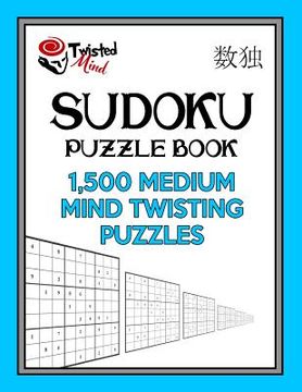 portada Sudoku Puzzle Book, 1,500 Medium Mind Twisting Puzzles: Jumbo Size Book One Level of Difficulty With No Wasted Puzzles (en Inglés)