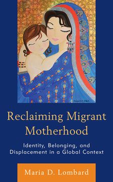 portada Reclaiming Migrant Motherhood: Identity, Belonging, and Displacement in a Global Context (in English)