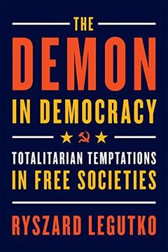 portada The Demon in Democracy: Totalitarian Temptations in Free Societies (in English)
