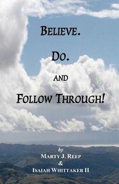 portada believe. do. and follow through! (en Inglés)