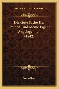 portada Die Gute Sache Der Freiheit Und Meine Eigene Angelegenheit (1842) (en Alemán)