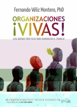 portada Organizaciones¡ Vivas! 101 Buenas Practicas Para Humanizar el Trabajo (in Spanish)