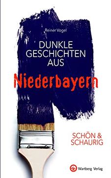 portada Schön & Schaurig - Dunkle Geschichten aus Niederbayern (Geschichten und Anekdoten) (en Alemán)