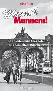 portada Mensch Mannem! Geschichten und Anekdoten aus dem Alten Mannheim (en Alemán)