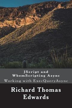 portada JScript and WbemScripting Async: Working with ExecQueryAsync (en Inglés)