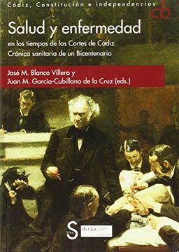 portada Salud y enfermedad en los tiempos de las Cortes de Cádiz.: crónica sanitaria de un Bicentenario