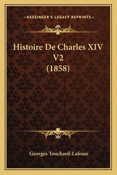 portada Histoire De Charles XIV V2 (1858) (en Francés)