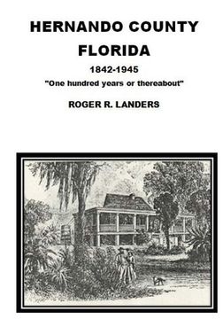 portada Hernando County Florida: "One hundred years or thereabout" (en Inglés)