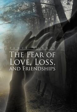 portada the fear of love, loss, and friendships