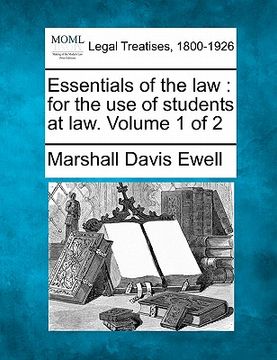 portada essentials of the law: for the use of students at law. volume 1 of 2 (en Inglés)