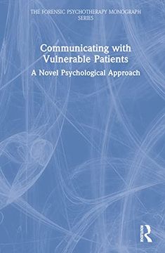 portada Communicating With Vulnerable Patients: A Novel Psychological Approach (The Forensic Psychotherapy Monograph Series) 