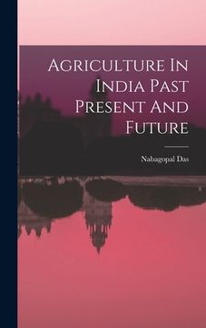 portada Agriculture In India Past Present And Future (en Inglés)