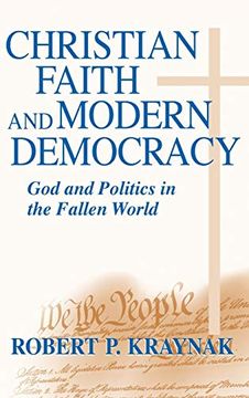 portada Christian Faith and Modern Democracy: God and Politics in the Fallen World (Frank m. Covey, Jr. , Loyola Lectures in Political Analysis) (en Inglés)