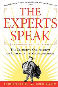 portada The Experts Speak: The Definitive Compendium of Authoritative Misinformation (en Inglés)