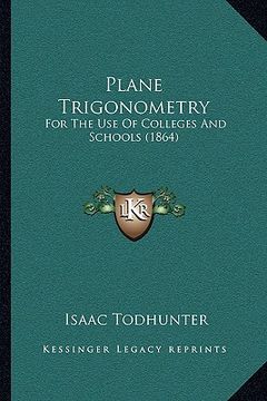 portada plane trigonometry: for the use of colleges and schools (1864)
