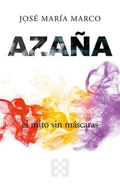 portada Azaña, el Mito sin Máscaras (in Spanish)