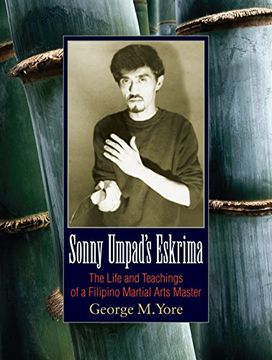 portada Sonny Umpad's Eskrima: The Life and Teachings of a Filipino Martial Arts Master (en Inglés)