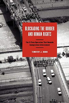 portada Blockading the Border and Human Rights: The el Paso Operation That Remade Immigration Enforcement (Inter-America Series) (en Inglés)